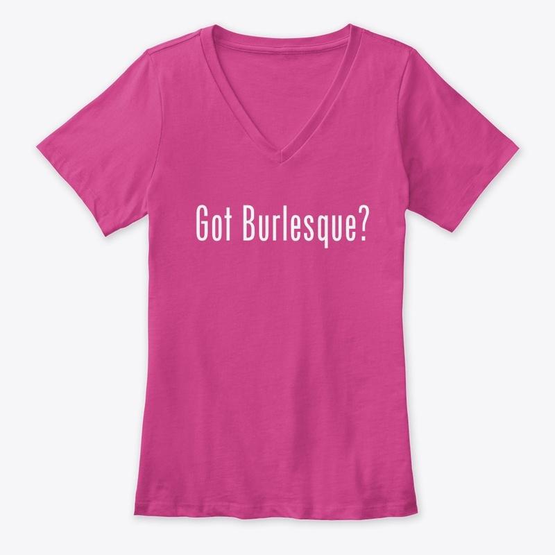 Women's V-neck "Got burlesque?" tee