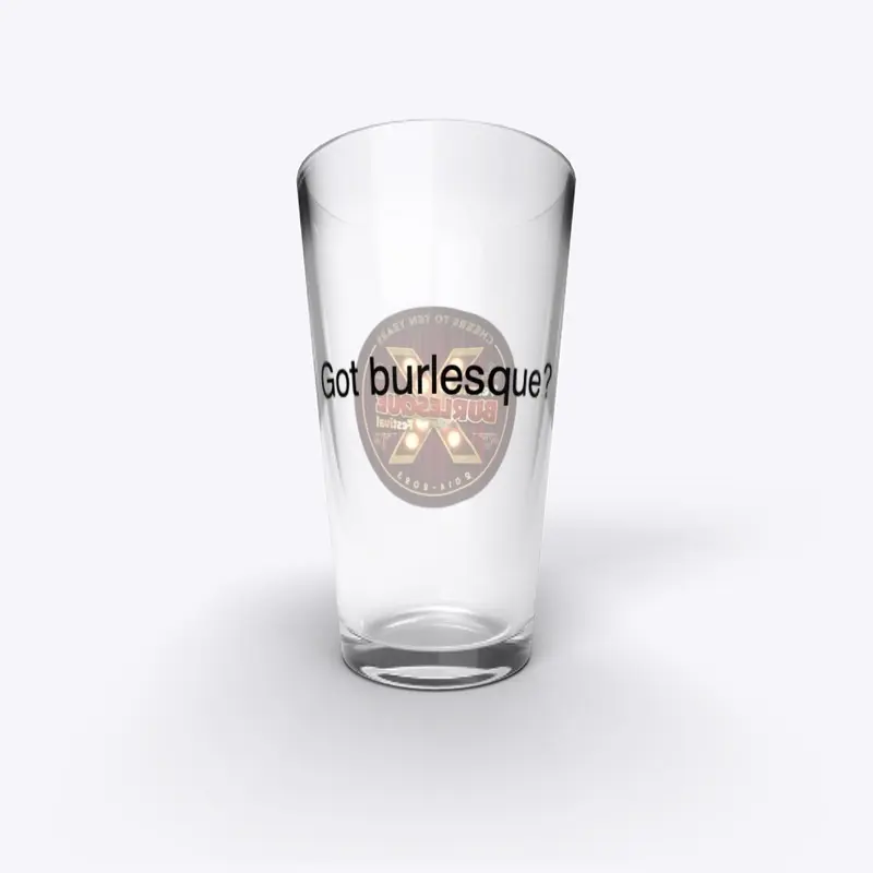 "Got burlesque?" pint glass