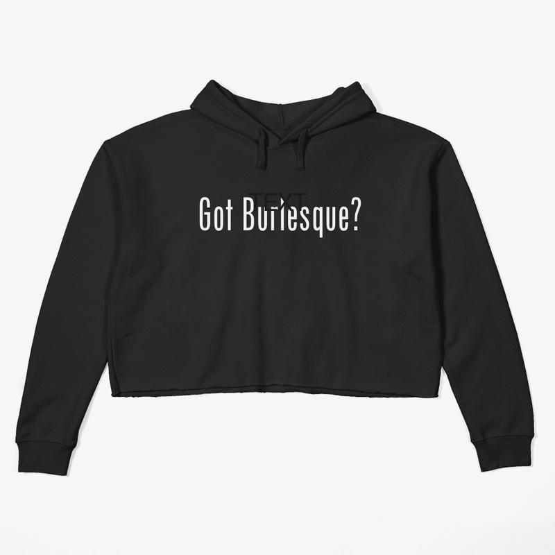 "Got burlesque?" Double Sided Crop Top