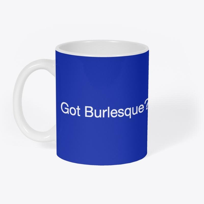 "Got burlesque?" coffee mug